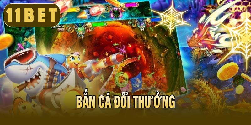 BẮN CÁ ĐỔI THƯỞNG