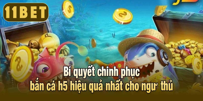 Bí quyết chinh phục bắn cá h5 hiệu quả nhất cho ngư thủ