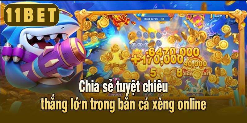 Chia sẻ tuyệt chiêu thắng lớn trong bắn cá xèng online