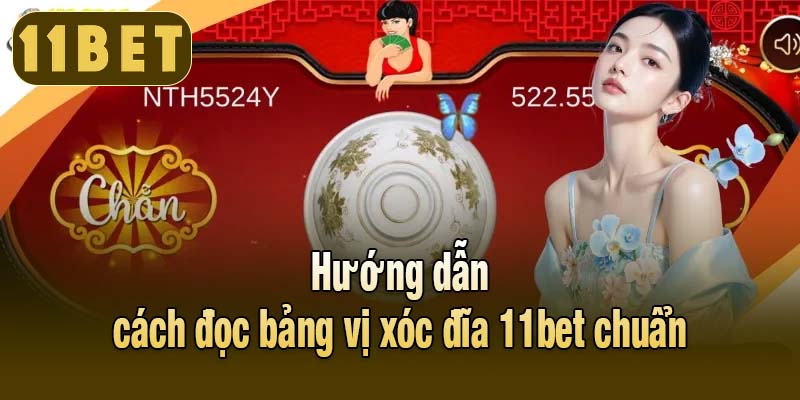 Hướng dẫn cách đọc bảng vị xóc đĩa 11bet chuẩn