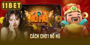 Cách chơi nổ hũ