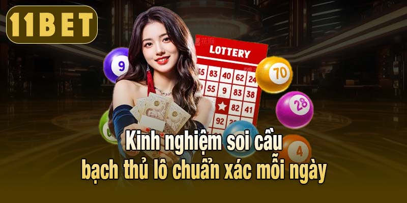 Kinh nghiệm soi cầu bạch thủ lô chuẩn xác mỗi ngày