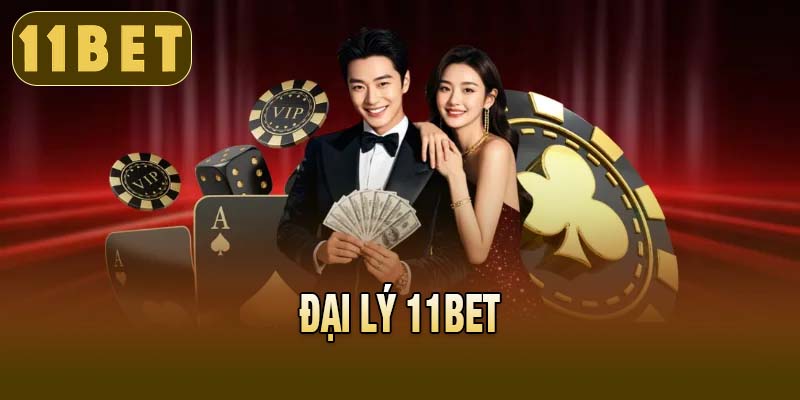 ĐẠI LÝ 11BET