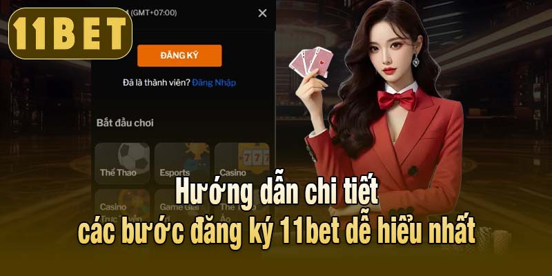 Hướng dẫn chi tiết các bước đăng ký 11bet dễ hiểu nhất