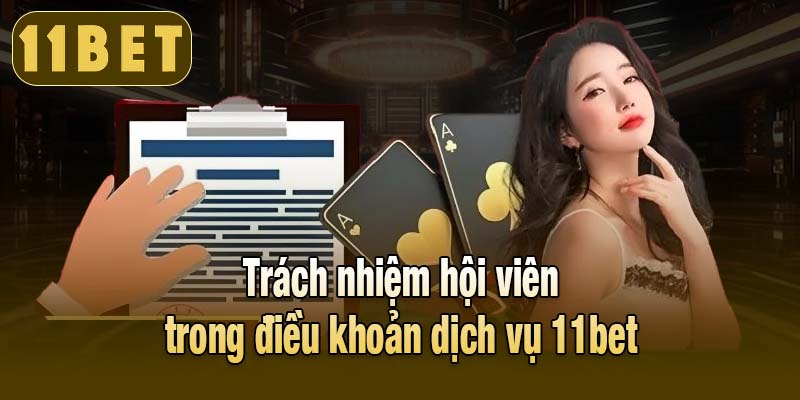 Trách nhiệm hội viên trong điều khoản dịch vụ 11bet