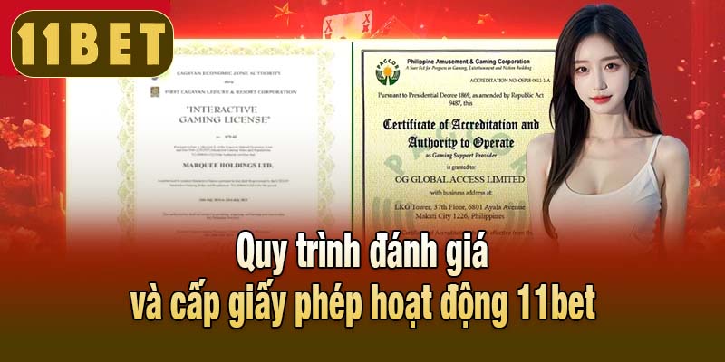 Quy trình đánh giá và cấp giấy phép hoạt động 11bet