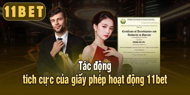 Tác động tích cực của giấy phép hoạt động 11bet