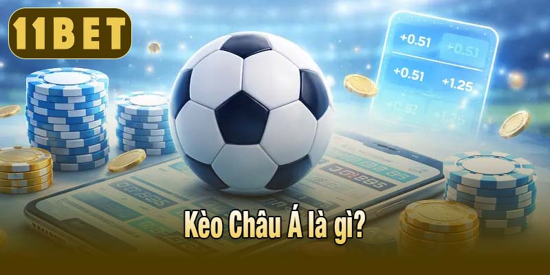 Kèo Châu Á là gì