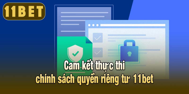 Cam kết thực thi chính sách quyền riêng tư 11bet