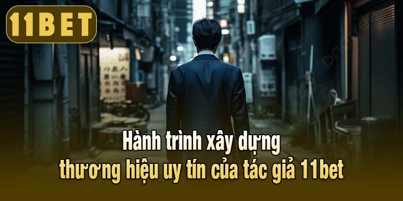 Hành trình phát triển của tác giả 11bet Nguyễn Thành Công